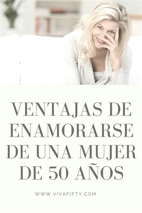 Las ventajas de enamorarse de una mujer de 50 o más